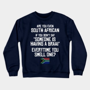 Are You Even South African Crewneck Sweatshirt